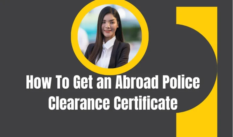 How To Get an Abroad Police Clearance Certificate